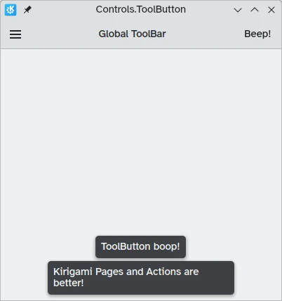 A window showing a custom toolbar in the window header simulating a Kirigami.globalToolBar, with a left menu icon that shows a passive notification "Kirigami Pages and Actions are better!" and a right toolbutton "Beep" which is completely flat simulating a Kirigami.Action